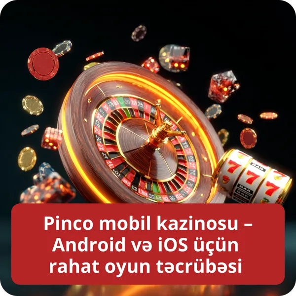 Pinco mobil kazinosu – Android və iOS üçün rahat oyun təcrübəsi