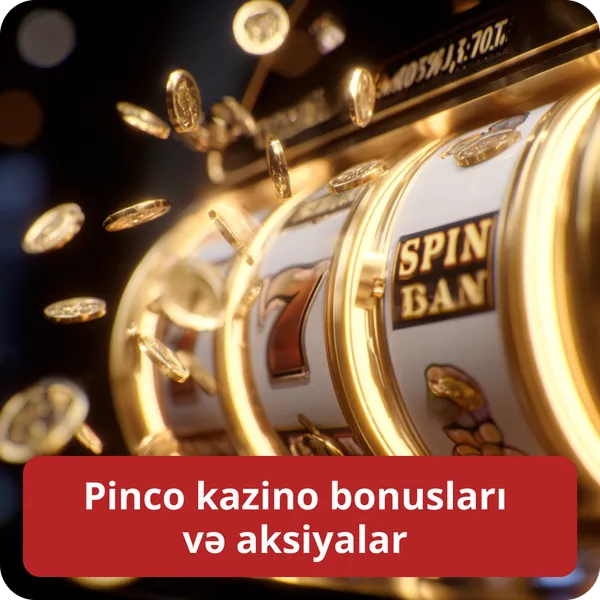 Pinco kazino bonusları və aksiyalar